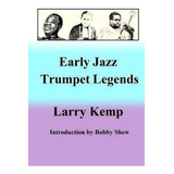 Early Jazz Trumpet Legends, De Larry Kemp. Editorial Rosedog Books, Tapa Blanda En Inglés