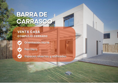 Venta Casa Barra Carrasco 3 Dormitorios - A Estrenar- Jardín Parrillero - 2 Garajes