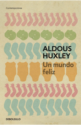 Un Mundo Feliz - Huxley Aldous