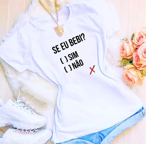 Baby Look Blusinha Se Eu Bebi -sim Ou Não - Frases - Carnava