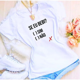 Baby Look Blusinha Se Eu Bebi -sim Ou Não - Frases - Carnava