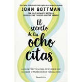 Libro: El Secreto De Las Ocho Citas. John M Gottman. Roca Ed