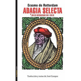 Adagia Selecta, De De Rotterdam, Erasmo. Editorial Ediciones De La Tempestad, S.l., Tapa Blanda En Español