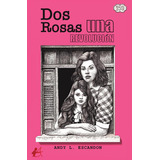 Dos Rosas, Una Revolución, De Andy L. Escandon. Editorial Adarve, Tapa Blanda En Español, 2023