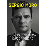 Contra O Sistema Da Corrupção, De Moro, Sergio. Editora Gmt Editores Ltda., Capa Mole Em Português, 2021