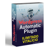 Wordpress Automatic Plugin Licença Vitalícia Envio Rápido