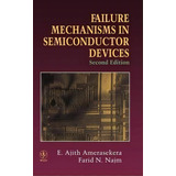 Failure Mechanisms In Semiconductor Devices, De E. Ajith Amerasekera. Editorial John Wiley Sons Ltd, Tapa Dura En Inglés