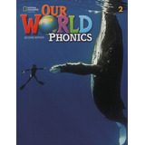 American Our World Phonics 2 (2nd.ed.) Student's Book, De Koustaff, Lesley. Editorial National Geographic Learning, Tapa Blanda En Inglés Americano