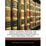 Libro Estee's Pleadings, Practice, And Forms: Adapted To ...