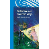 Detectives En Palermo Viejo, De Brandan Araoz, Maria. Editorial Aguilar,altea,taurus,alfaguara, Tapa Tapa Blanda En Español