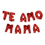 Globos Te Amo Mama Letras Foil Dia De Las Madres 10 De Mayo Color Rojo