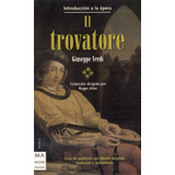 Verdi Il Trovatore - Libro Con Libreto Y Guia De Audicion