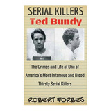 Libro Serial Killers: Ted Bundy - The Crimes And Life Of ...
