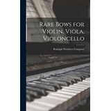 Libro Rare Bows For Violin, Viola, Violoncello - Rudolph ...