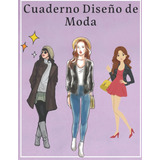 Libro: Cuaderno Diseño De Moda: Semilla De Estilista Para Ch