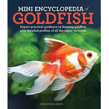 Libro: Mini Encyclopedia Of Goldfish: Expert Practical On Of