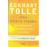 Libro Una Nueva Tierra: Un Despertar Al Propósito De Su Vida - Eckhart Tolle - Editorial Grijalbo-  Tapa Blanda