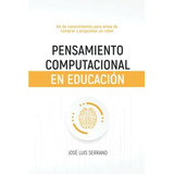 Pensamiento Computacional En Educacion: Kit De Conocimientos
