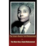 The Future Master Fard Muhammad, De Elijah Muhammad. Editorial Wahida Clark Presents Publishing Llc, Tapa Dura En Inglés
