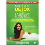 Solución Detox Para La Belleza Natural, De Kimberly Snyder. Editorial Gaia (g), Tapa Blanda En Español