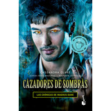 Cazadores De Sombras. Las Crónicas De Magnus Bane., De Cassandra Clare. Editorial Destino México, Tapa Blanda, Edición 1 En Español, 2015