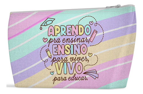 Necessaire Professorres Frase Motivacional Bolsinha Lembranç