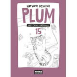 Plum 15. Historias Gatunas ( Libro Original ), De Natsumi Hoshino, Natsumi Hoshino. Norma Editorial En Español