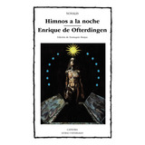 Himnos A La Noche; Enrique De Ofterdingen, De Novalis. Serie N/a, Vol. Volumen Unico. Editorial Cátedra, Tapa Blanda, Edición 3 En Español