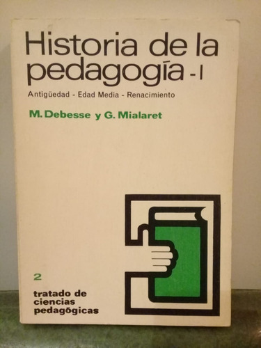 Historia De La Pedagogía I, De M. Debesse Y G. Mialaret