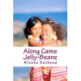 Libro Along Came Jelly-beanz - Winona Rasheed