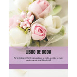 Libro De Boda: Por Tanto Dejara El Hombre A Su Padre Y A Su