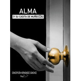 Libro Alma (y Su Casita De Muñecos) (spanish Edition)