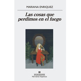 Cosas Que Perdimos En El Fuego, Las - Mariana Enríquez, De Mariana Enriquez. Editorial Anagrama En Español