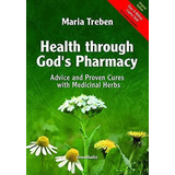 Health Through God's Pharmacy : Advice And Proven Cures With Medicinal Herbs, De Maria Treben. Editorial Ennsthaler (wilhelm) Verlag,austria, Tapa Blanda En Inglés