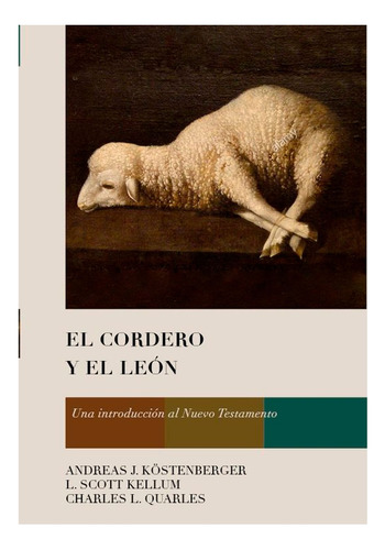 El Cordero Y El Leon: Una Introduccion Al Nuevo Testamento