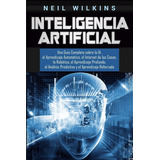 Libro: Inteligencia Artificial: Una Guía Completa Sobre La I