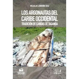 Libro Los Argonautas Del Caribe Occidental