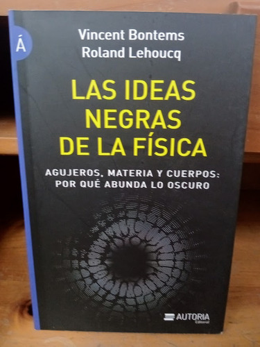 Las Ideas Negras De La Física. Bontems Y Lehoucq