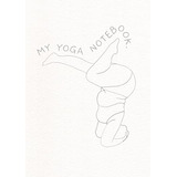 Cuaderno A4 Yoga 120 Paginas Yoga Para Todos Apunta Tus Prac