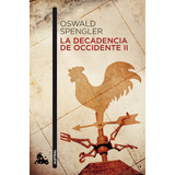 La Decadencia De Occidente Ii, De Spengler, Oswald. Serie Austral Narrativa Editorial Austral México, Tapa Blanda En Español, 2013