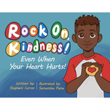 Libro Rock On, Kindness! Even When Your Heart Hurts! - Cu...