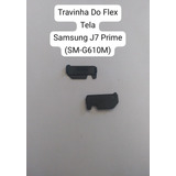 Travinha Do Flex De Tela Samsung J7 Prime (sm-g610m)