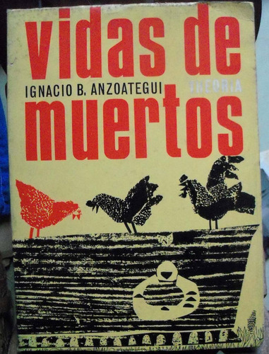 Vidas De Muertos, Ignacio Anzotaegui Theoria, Bs As, 1965, 1