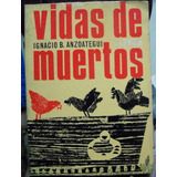 Vidas De Muertos, Ignacio Anzotaegui Theoria, Bs As, 1965, 1
