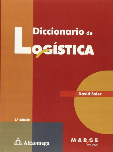 Diccionario De Logística - 3a Ed., De Soler, David. Editorial Alfaomega Grupo Editor, Tapa Blanda, Edición 3 En Español, 2012