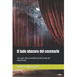 Libro: El Lado Obscuro Del Escenario: Los Casos Mas Escandal