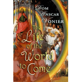 The Life Of The World To Come, De Dom Anscar Vonier. Editorial Assumption Press, Tapa Blanda En Inglés