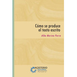 Cómo Se Produce El Texto Escrito, De Alba Marina Parra Giraldo. Editorial Magisterio, Tapa Blanda En Español, 1994