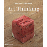 Art Thinking, De Maria Acaso. Serie 0 Editorial Planeta, Tapa Blanda En Español, 2022