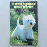The West Highland White Terrier. Beverly Pisano Libro